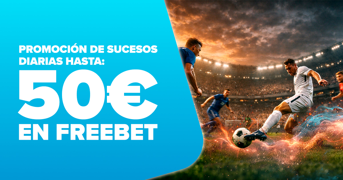 Promoción apuestas de futbol: Hasta 50€ en Freebet