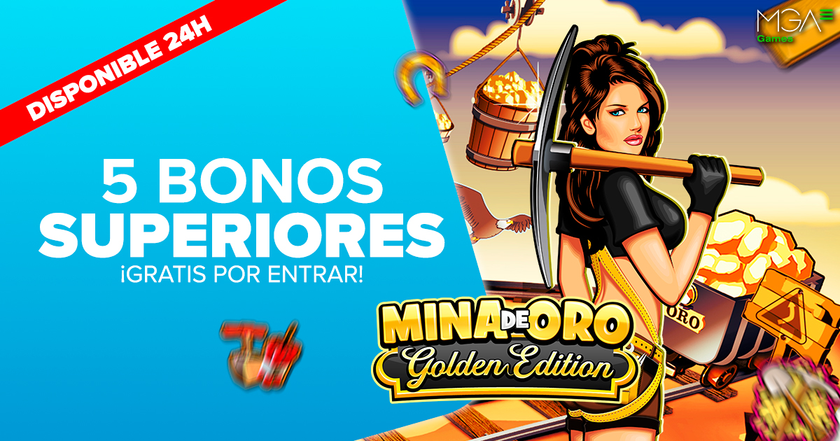 ¡Llévate 5 Bonos Superiores GRATIS solo por entrar a la Slot La Mina de Oro Golden Edition de MGA!