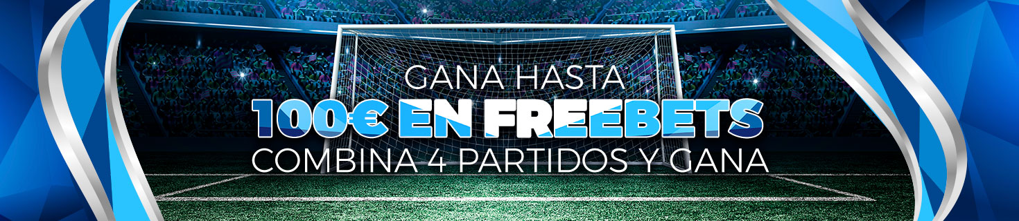 Promoción fútbol: Hasta 100€ en Freebets acertando combinadas de 4 selecciones