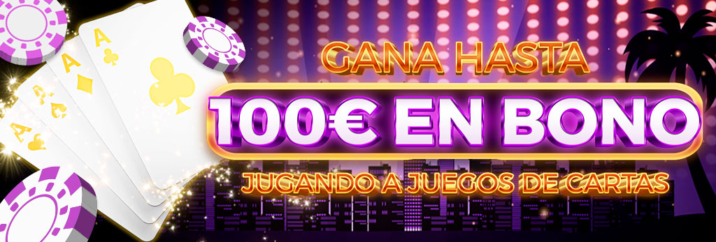 ¡Llévate hasta 100€ en Bono de Casino jugando a Juegos de Cartas!