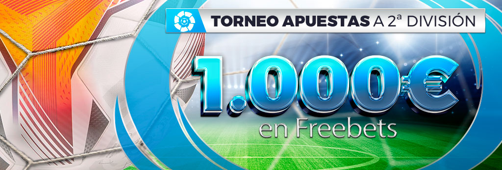 Participa en el torneo de apuestas Segunda División ¡Repartimos 1.000€ en Freebets!
