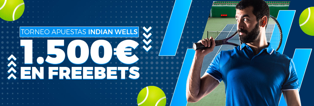 Participa en el torneo de apuestas Indian Wells ¡Repartimos 1.500€ en Freebets!