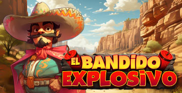 Juega a El Bandido Explosivo en nuestro Casino Online