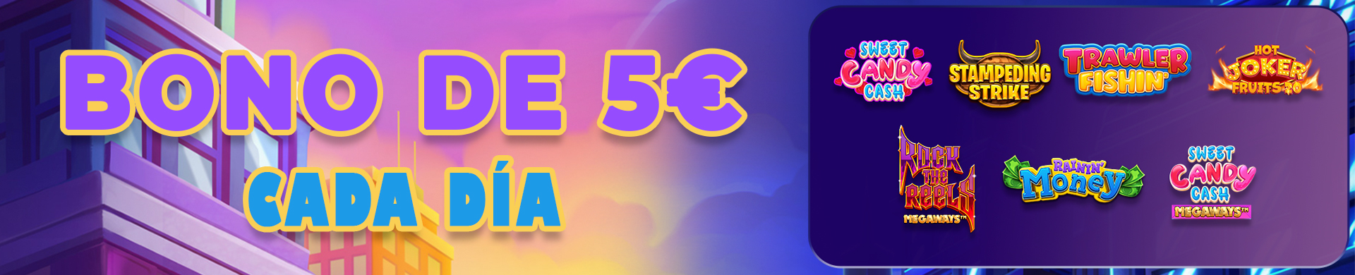 ¡Te damos un Bono de 5€ cada día para el juego seleccionado!