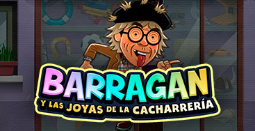 Juega a Barragan y las joyas de la cacharreria en nuestro Casino Online