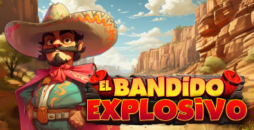 Juega a la slot El Bandido Explosivo en nuestro Casino Online