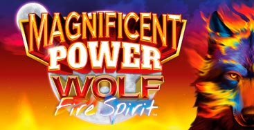 Juega a la slot Magnificent Power Wolf Fire Spirit en nuestro Casino Online