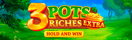 Juega a 3 Pots Riches Extra: Hold and Win en nuestro Casino Online