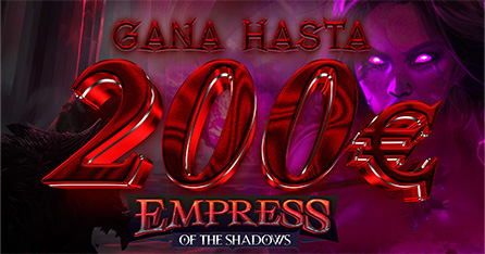 Gana hasta 200€ en Bono con la slot Empress of the Shadows